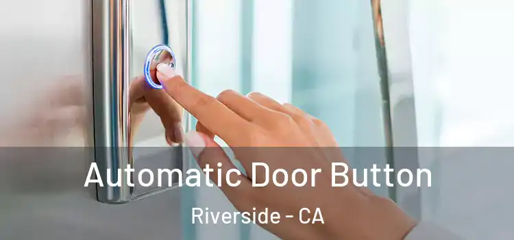 Automatic Door Button Riverside - CA