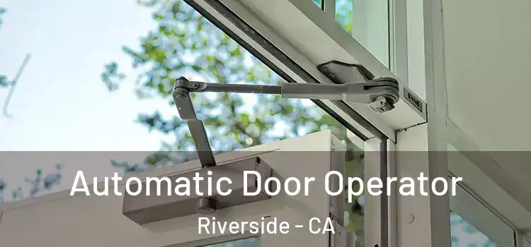 Automatic Door Operator Riverside - CA