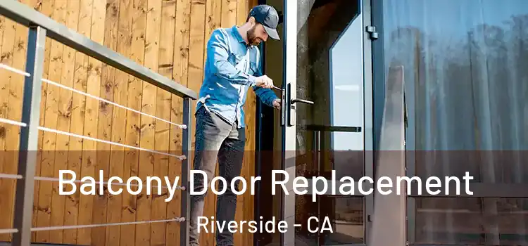  Balcony Door Replacement Riverside - CA