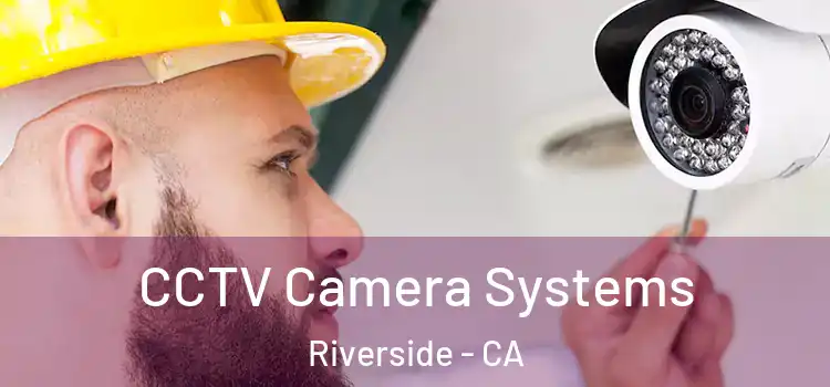  CCTV Camera Systems Riverside - CA
