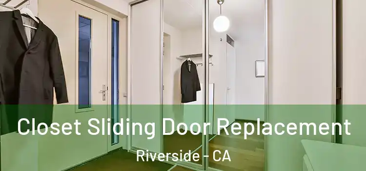  Closet Sliding Door Replacement Riverside - CA