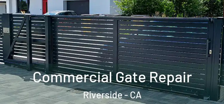 Commercial Gate Repair Riverside - CA