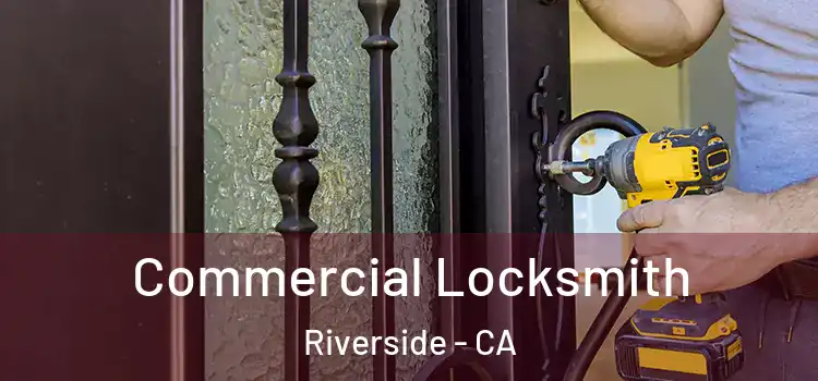 Commercial Locksmith Riverside - CA