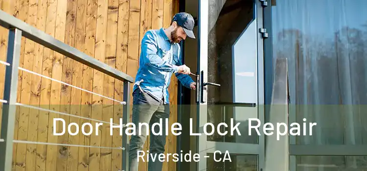 Door Handle Lock Repair Riverside - CA