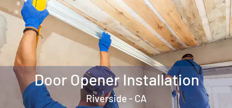 Door Opener Installation Riverside - CA