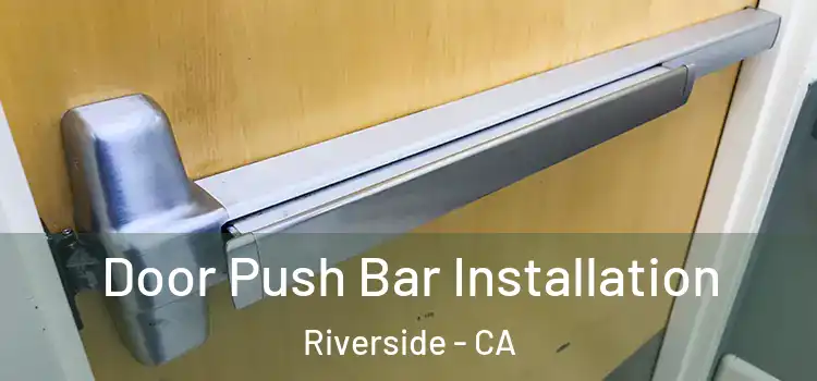 Door Push Bar Installation Riverside - CA