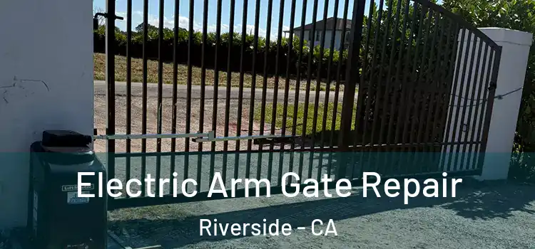 Electric Arm Gate Repair Riverside - CA