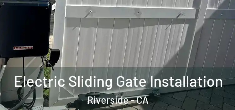 Electric Sliding Gate Installation Riverside - CA