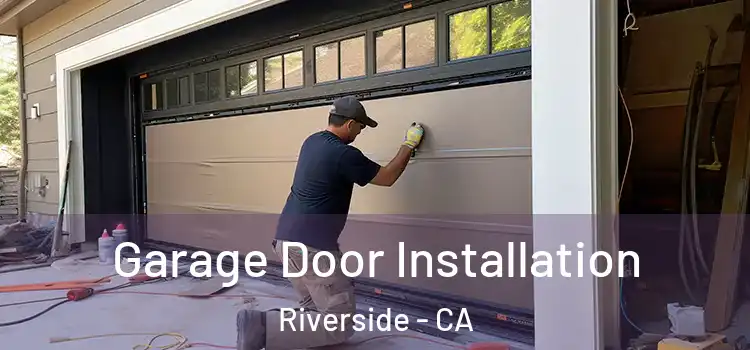  Garage Door Installation Riverside - CA