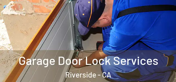 Garage Door Lock Services Riverside - CA