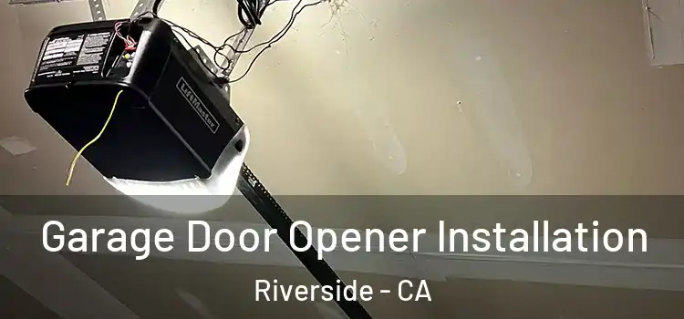  Garage Door Opener Installation Riverside - CA