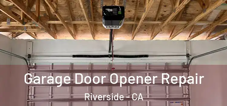  Garage Door Opener Repair Riverside - CA