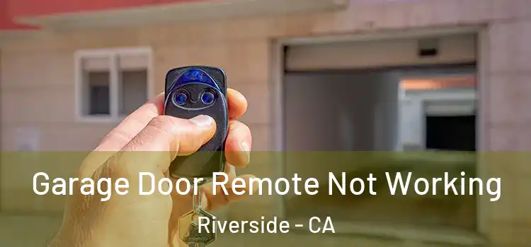  Garage Door Remote Not Working Riverside - CA