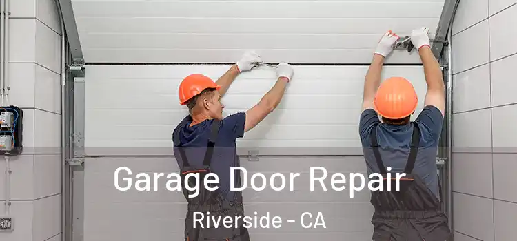  Garage Door Repair Riverside - CA