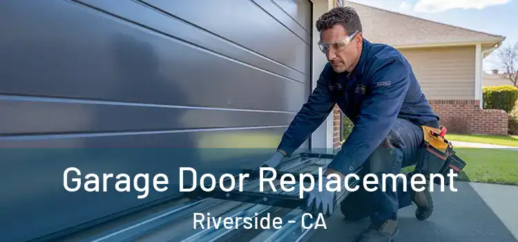 Garage Door Replacement Riverside - CA