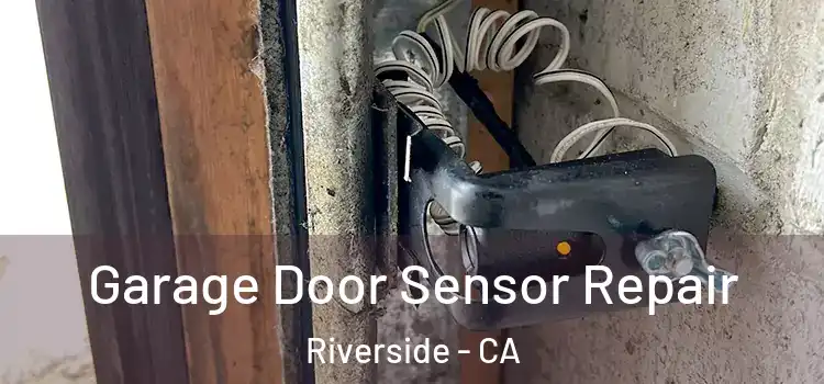 Garage Door Sensor Repair Riverside - CA