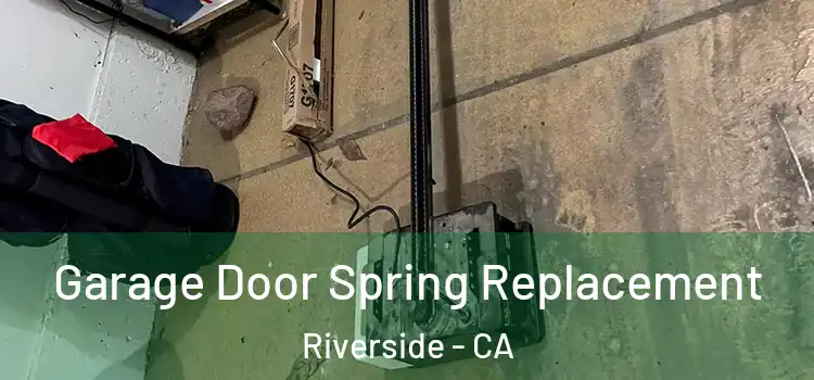  Garage Door Spring Replacement Riverside - CA