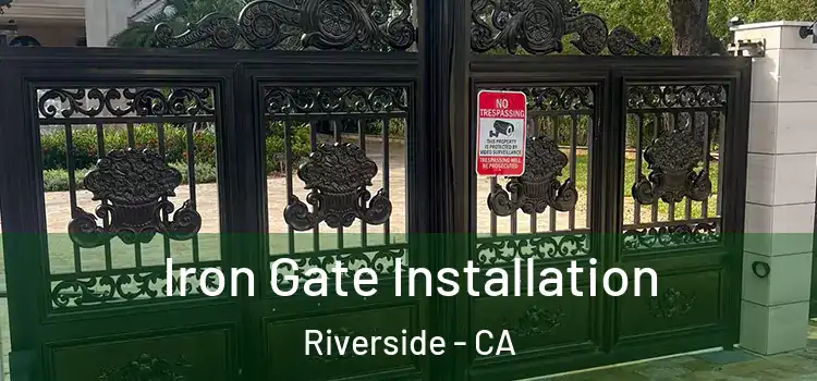 Iron Gate Installation Riverside - CA