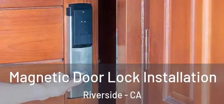  Magnetic Door Lock Installation Riverside - CA