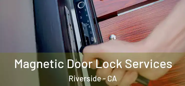 Magnetic Door Lock Services Riverside - CA