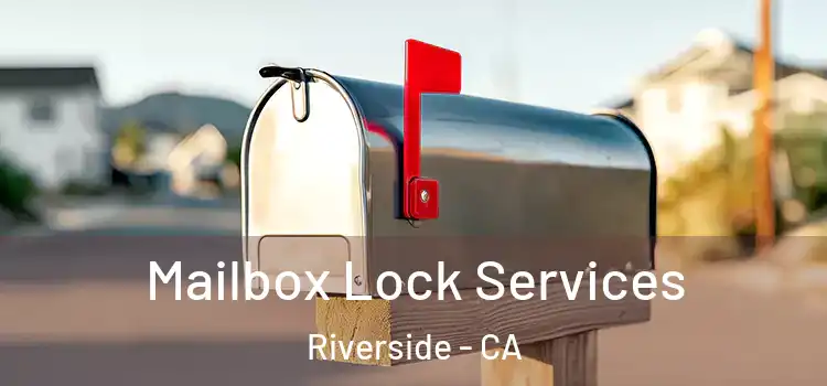  Mailbox Lock Services Riverside - CA