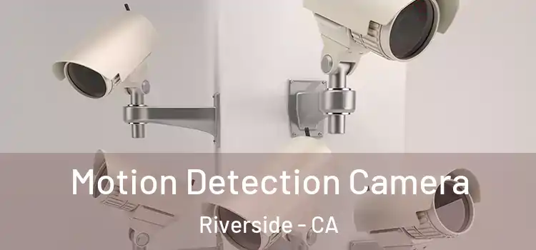  Motion Detection Camera Riverside - CA