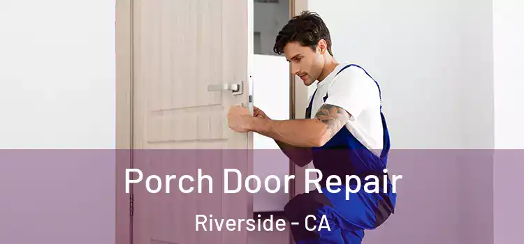  Porch Door Repair Riverside - CA