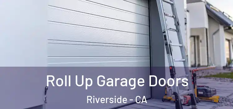  Roll Up Garage Doors Riverside - CA