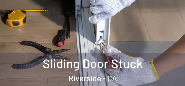 Sliding Door Stuck Riverside - CA
