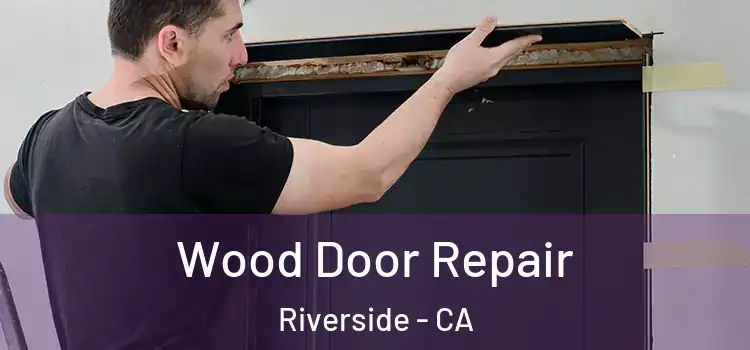  Wood Door Repair Riverside - CA